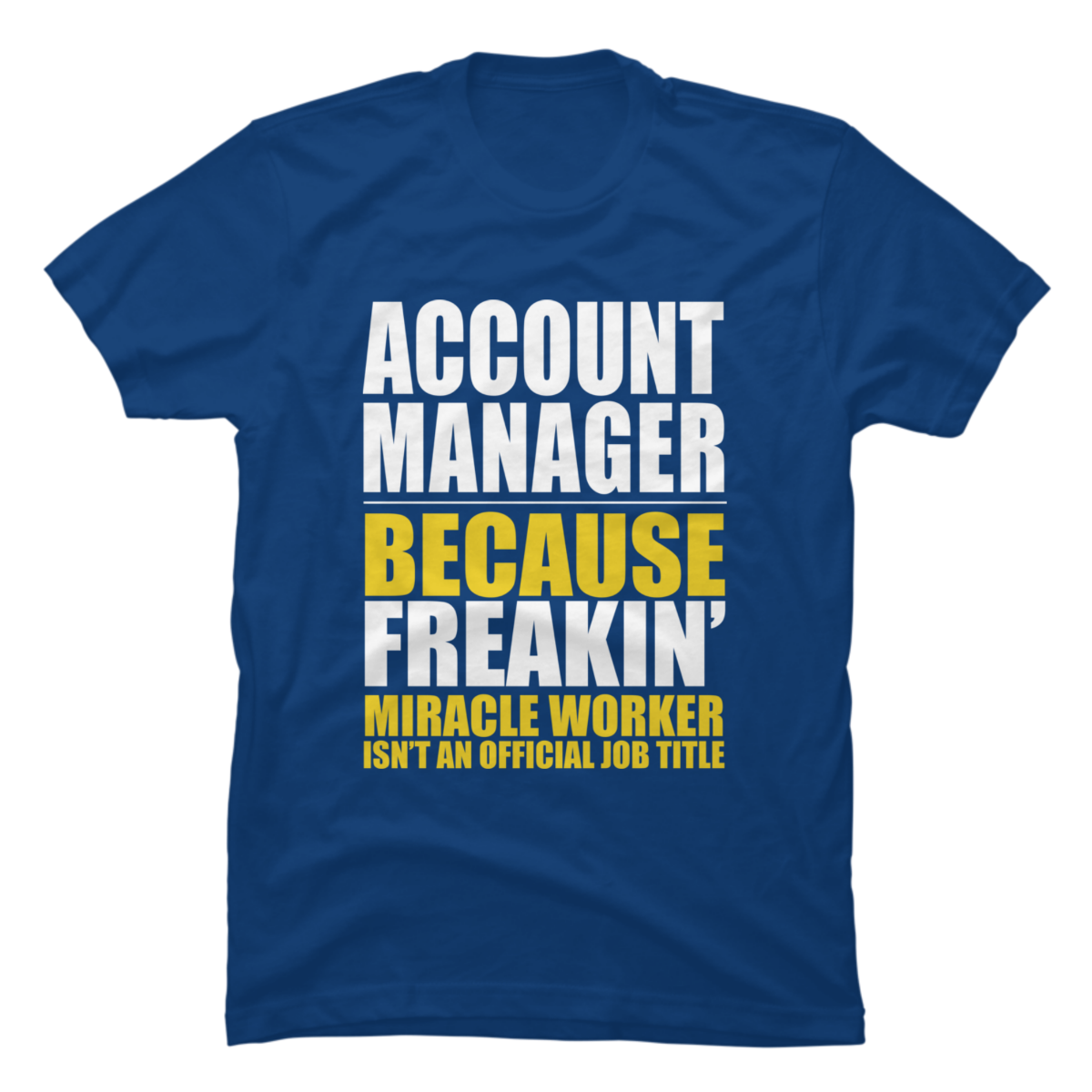 freakin miracle worker t shirt